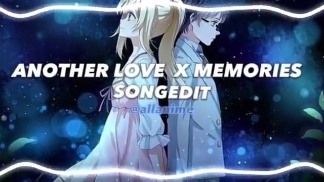 Another Love X Memories - Tom Odell X Conan Grey [edit Audio]