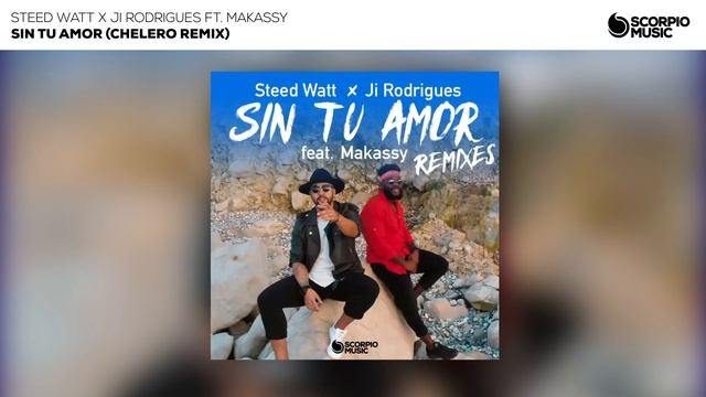 Steed Watt x Ji Rodrigues Ft. Makassy - Sin Tu Amor (Chelero Remix) смотреть онлайн