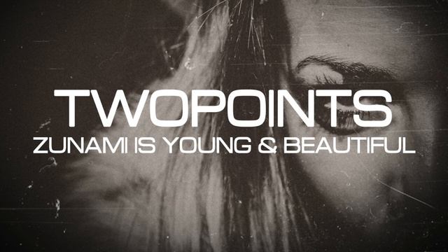 Twopoints - Zunami Is Young & Beautiful (Mash-up) смотреть онлайн