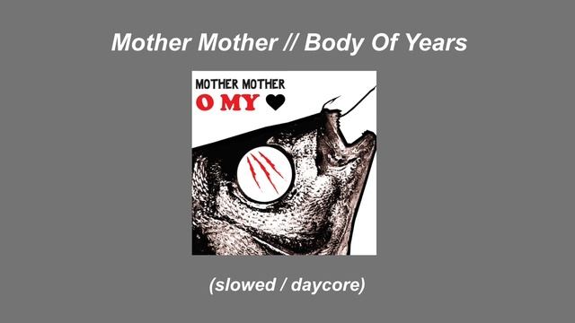 Mother Mother // Body Of Years (slowed / daycore) смотреть онлайн