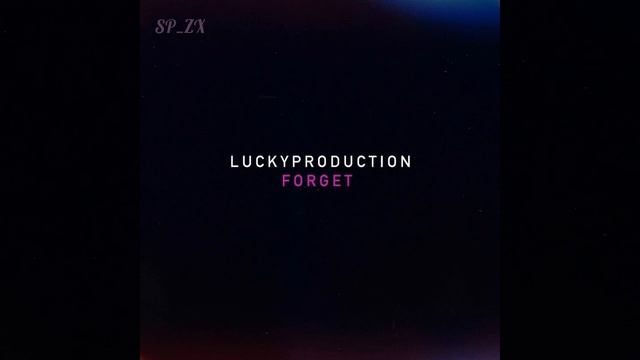 LuckyProduction  -  Forget (by SP ZX Slowed+rev )