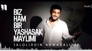 Жалолиддин Ахмадалиев Биз хам бир яшасак майлими