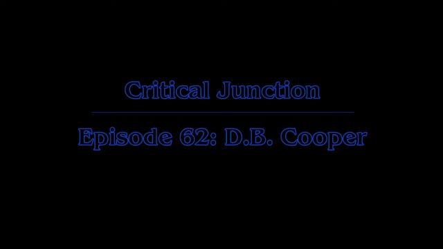Critical Junction - Episode 62: D.B. Cooper смотреть онлайн