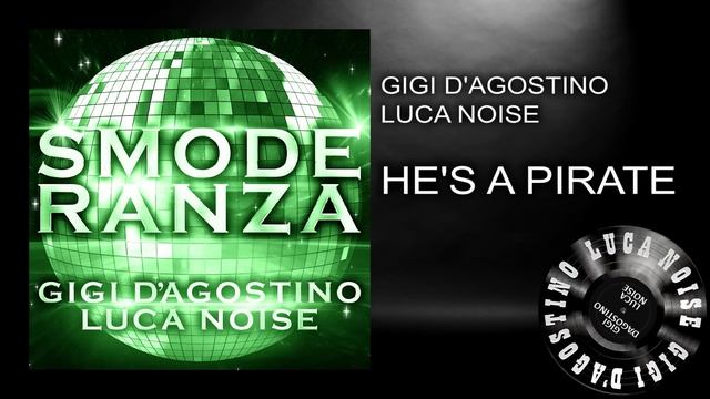 Gigi D’Agostino & Luca Noise - He’s A Pirate [ From the album SMODERANZA ] смотреть онлайн