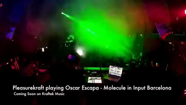 Pleasurekraft playing Oscar Escapa - Molecule(Kraftek) in Input Barcelona смотреть онлайн