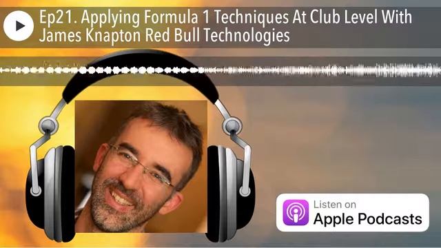 Ep21. Applying Formula 1 Techniques At Club Level With James Knapton Red Bull Technologies смотреть онлайн