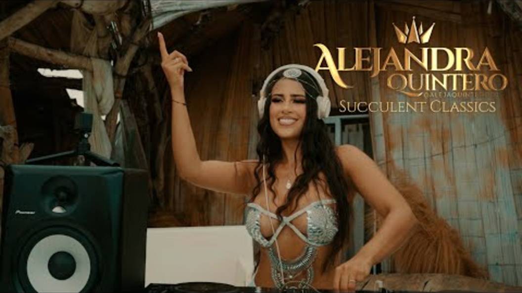 ALEJANDRA QUINTERO DJ | SUCCULENT - CLASSICS 🏜️ смотреть онлайн
