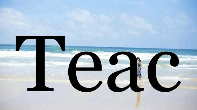 How To Pronounce Teac🌈🌈🌈🌈🌈🌈Pronunciation Of Teac