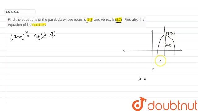 Find the equationsof the parabola whose focus is (5,3)and vertex is (5,7). Find also the equatio... смотреть онлайн