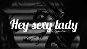 Hey sexy lady | (speed up) | use headphones👉🎧🖤