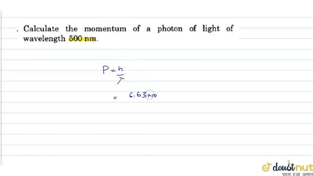 Calculate the momentum of a photon of light of wavelength 500nm . | 12 | PHOTO ELECTRIC EFFECT A... смотреть онлайн