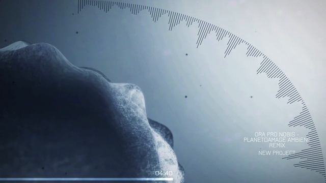 NEW PROJECT - Ora Pro Nobis PlanetDamage Ambient remix смотреть онлайн