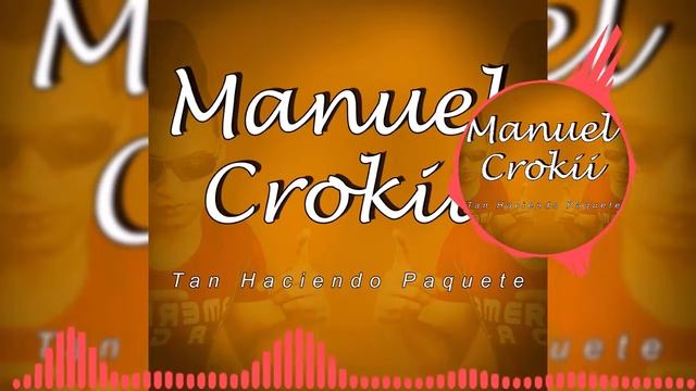 Manuel Crokii - Tan Haciendo Paquete 📦 смотреть онлайн