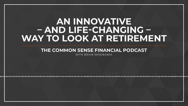 An Innovative – and Life-Changing – Way to Look at Retirement, with Dean Jackson - Replay смотреть онлайн