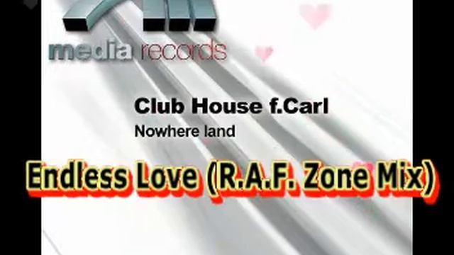 Club House Feat. Carl - Endless Love (R.A.F. Zone Mix) смотреть онлайн