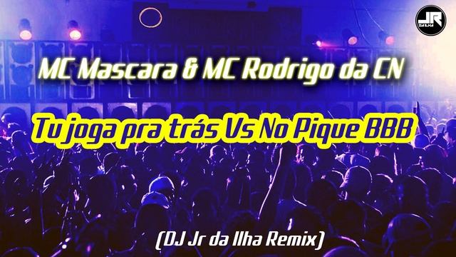 MC Mascara & MC Rodrigo da CN - Tu joga pra tras Vs No Pique BBB (DJ Jr da Ilha Remix) смотреть онлайн