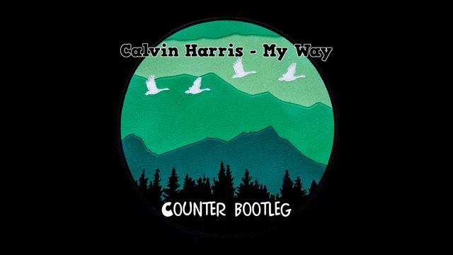 Calvin Harris - My Way ( Counter Bootleg ) смотреть онлайн