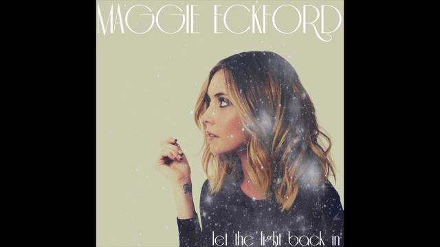Let The Light Back In by Maggie Eckford (Official Video) смотреть онлайн