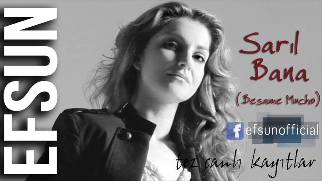 Efsun - Sarıl Bana (Besame Mucho) смотреть онлайн