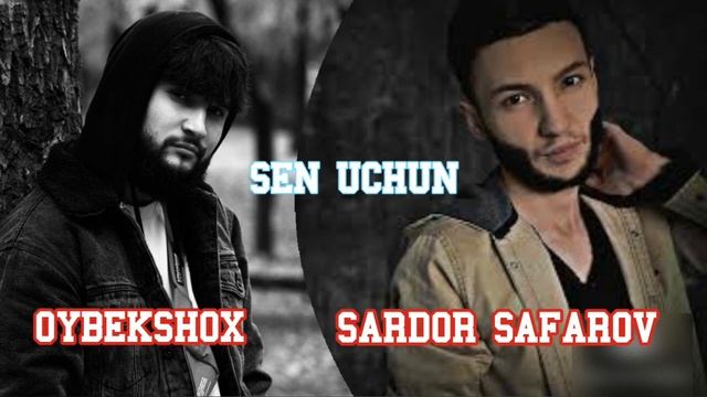 Sardor Safarov & Oybekshox - Sen Uchun