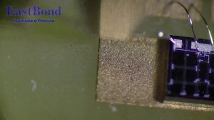 Установка ультразвуковой микросварки EastBond ES-4029. Разварка кристаллов COB (chip-on-board)