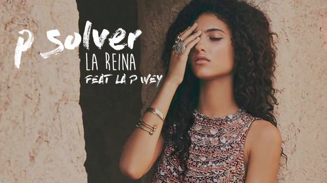 P.SOLVER feat LA P WEY • LA REINA • PROD BY CROCODILE BOYS смотреть онлайн