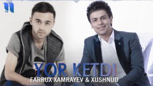 Farrux Xamrayev & Xushnud - Yor ketdi | Фаррух Хамраев & Хушнуд - Ёр кетди (music version)