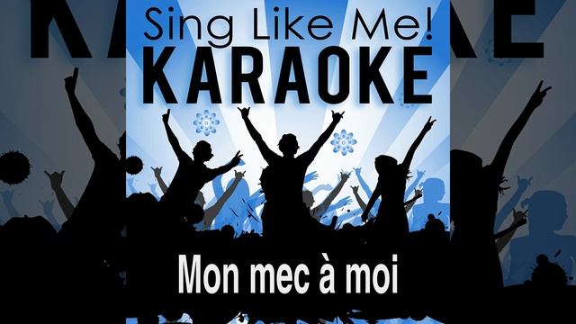 Mon mec à moi (Live Edit) (Karaoke Version With Guide Melody) (Originally Performed By Patricia... смотреть онлайн