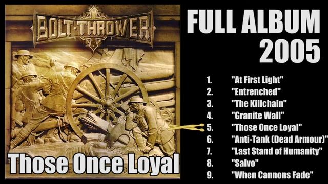 Bolt Thrower - Those Once Loyal (FULL Album 2005)
