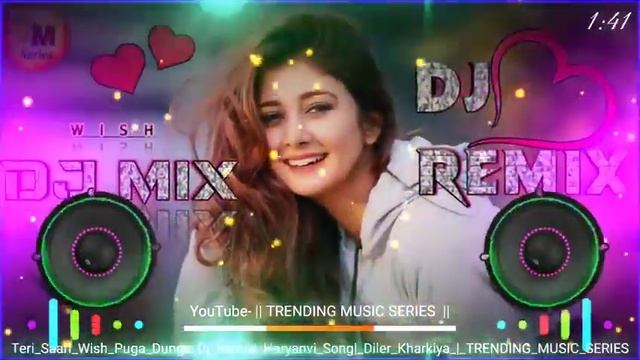Teri Saari Wish Puga Dunga Song | Dj Remix | [Diler Kharkiya] Wish - Haryanvi Full Song | T M Serie смотреть онлайн