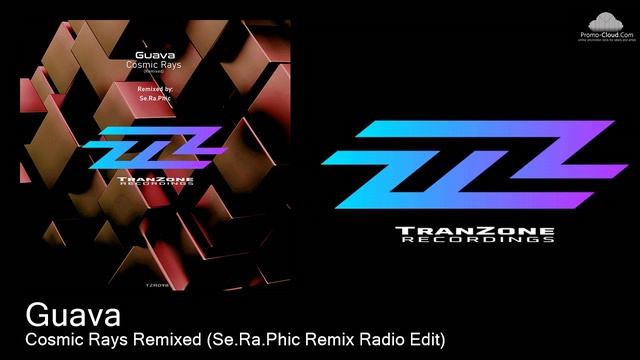 TZR098 Guava - Cosmic Rays Remixed (Se.Ra.Phic Remix Radio Edit) [Uplifting Trance] смотреть онлайн