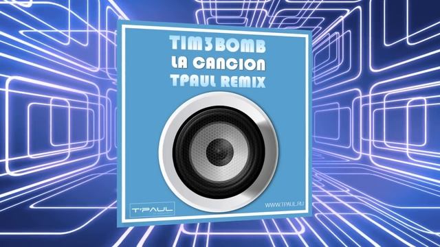 Tim3bomb -   La Cancion (TPaul Remix)