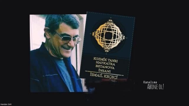 19/HAKİKATİN de HAKİKATİ/KOZMİK TANRI HAYKATRA /BETANOVA İNSAN / YZN:MUTLAK VARLIK İSMAİL KEÇECİ смотреть онлайн