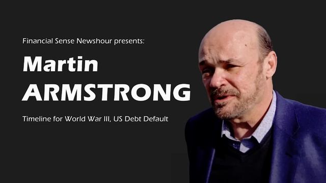 Martin Armstrong： Timeline for World War III, US Debt Default смотреть онлайн