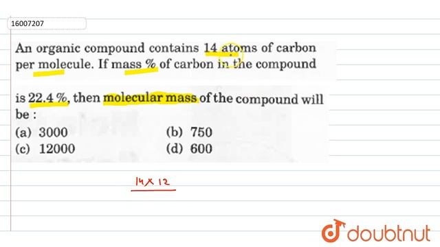 An organic compound contains 14 atoms of carbon per molecules. If mass % of carbon in the compound смотреть онлайн