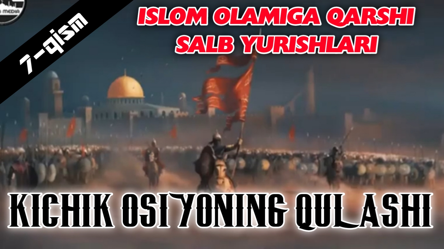 Islom Olamiga Qarshi Salib Yurishlari - Kichik Osiyoning Qulashi (7-qism)