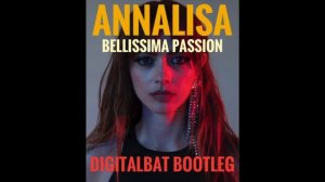 Annalisa -Bellissima -Passion -Digitalbat rmx