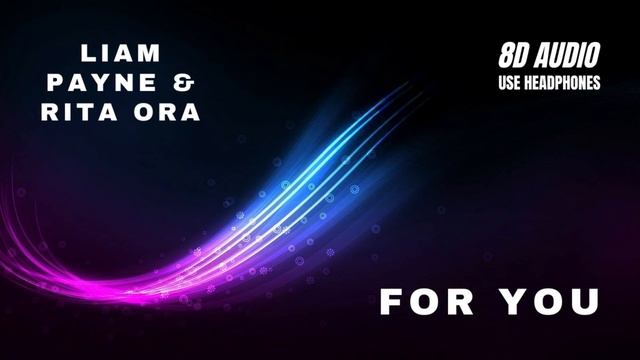 Liam Payne, Rita Ora | For You | 8D AUDIO смотреть онлайн