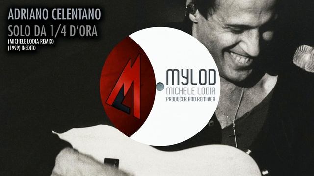 Adriano Celentano - Solo Da Un Quarto D'Ora (Michele Lodia Remix) 1999 INEDITO