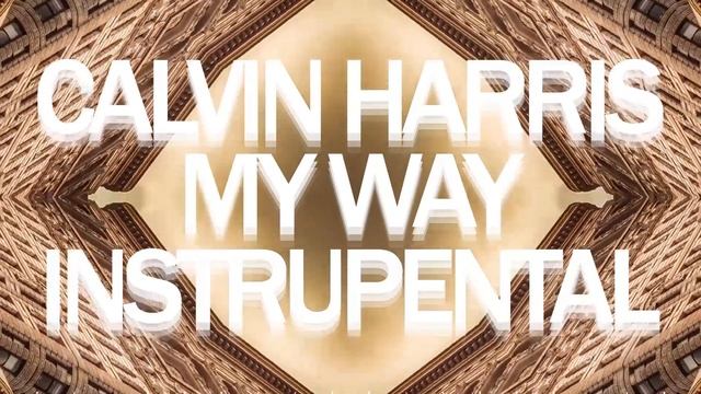 Calvin Harris - My Way (Instrumental) смотреть онлайн