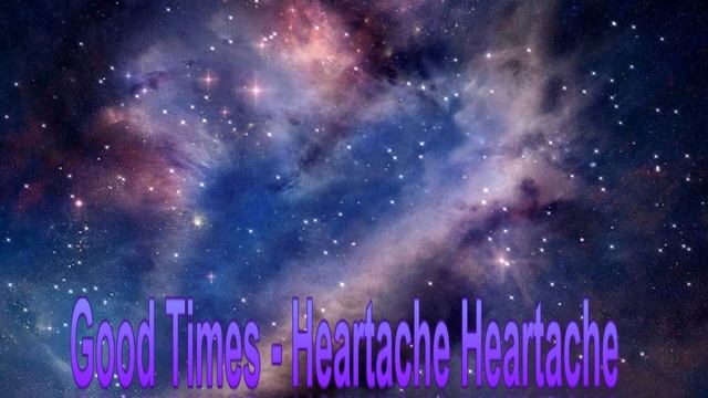 Good Times Heartache Heartache смотреть онлайн