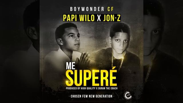 Papi Wilo X Jon Z X Boy Wonder CF - Me Superé [Official Audio] смотреть онлайн