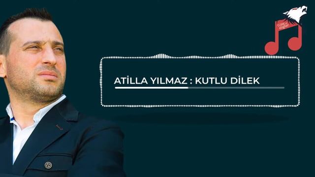 Atilla Yılmaz - Kutlu Dilek смотреть онлайн