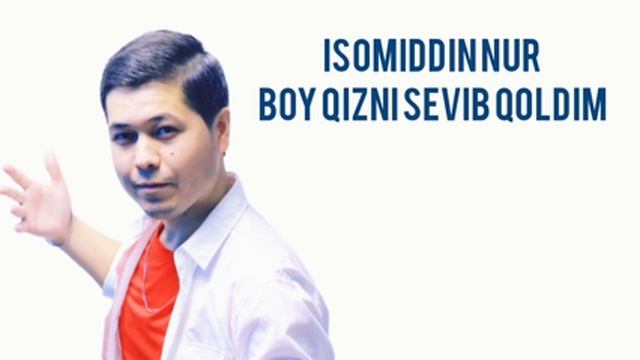 Isomiddin Nur - Boy Qizni Sevib Qoldim (Official Music)