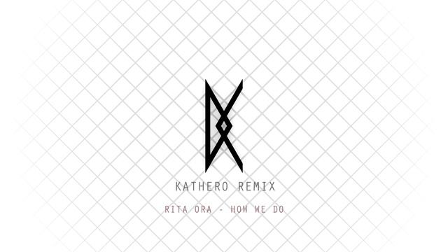Rita Ora - How We Do (Kathero remix) смотреть онлайн