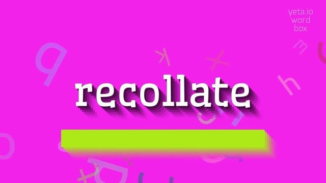 HOW TO SAY RECOLLATE? #recollate смотреть онлайн