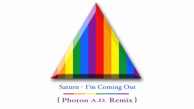 Saturn - I'm Coming Out (Photon A.D. Remix) смотреть онлайн