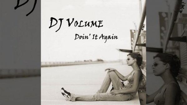 DJ Volume : Doin' It Again (Original Radio Version)