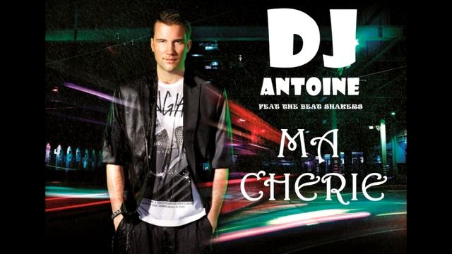 Dj Antoine - Ma Cherie [ft. The Beat Shakers] =D смотреть онлайн