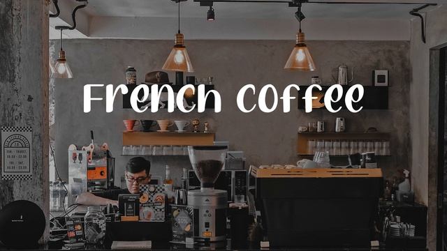 French Coffee - Soft Cafe Melodies for Good Mood смотреть онлайн
